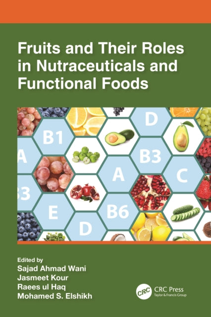 Book cover of: Fruits and Their Roles in Nutraceuticals and Functional Foods. By: Sajad Ahmad Wani