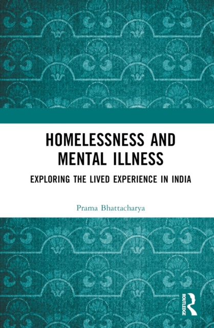 Book cover of: Homelessness and Mental Illness. By: Prama Bhattacharya