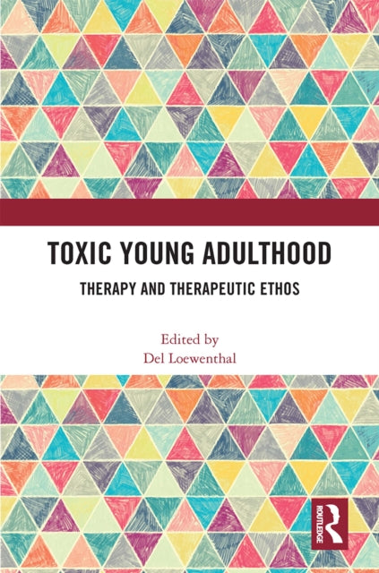 Book cover of: Toxic Young Adulthood. By: Del Loewenthal