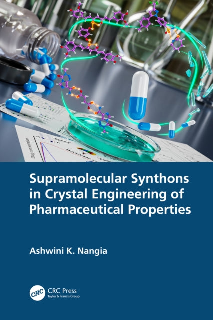 Book cover of: Supramolecular Synthons in Crystal Engineering of Pharmaceutical Properties. By: Ashwini K. Nangia