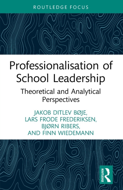 Book cover of: Professionalisation of School Leadership. By: Jakob Ditlev Bøje