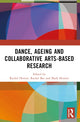 Book cover of: Dance, Ageing and Collaborative Arts-Based Research. By: Rachel Herron