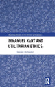 Book cover of: Immanuel Kant and Utilitarian Ethics. By: Samuel Hollander
