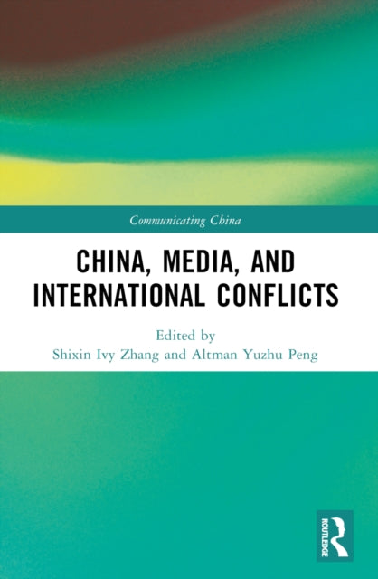 Book cover of: China, Media, and International Conflicts