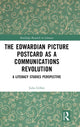 Book cover of: Edwardian Picture Postcard as a Communications Revolution. By: Julia Gillen