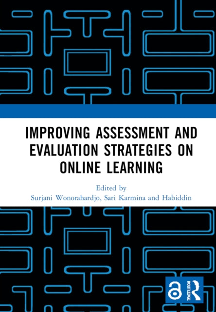Book cover of: Improving Assessment and Evaluation Strategies on Online Learning. By: Surjani Wonorahardjo