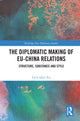 Book cover of: Diplomatic Making of EU-China Relations. By: Lucie Qian Xia