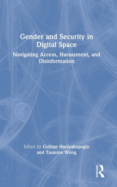Book cover of: Gender and Security in Digital Space. By: Gulizar Haciyakupoglu
