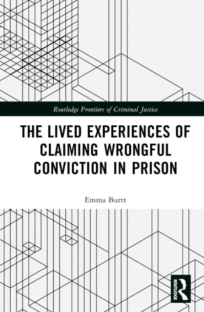 Book cover of: Lived Experiences of Claiming Wrongful Conviction in Prison. By: Emma Burtt