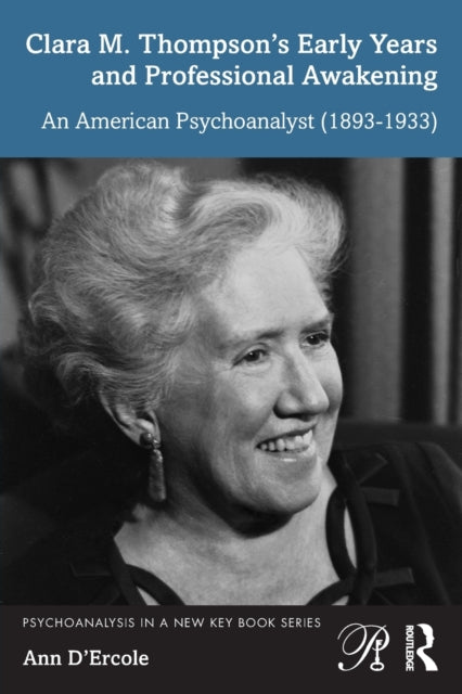 Book cover of: Clara M. Thompson’s Early Years and Professional Awakening. By: Ann D'Ercole