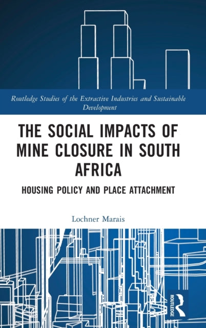 Book cover of: Social Impacts of Mine Closure in South Africa. By: Lochner Marais