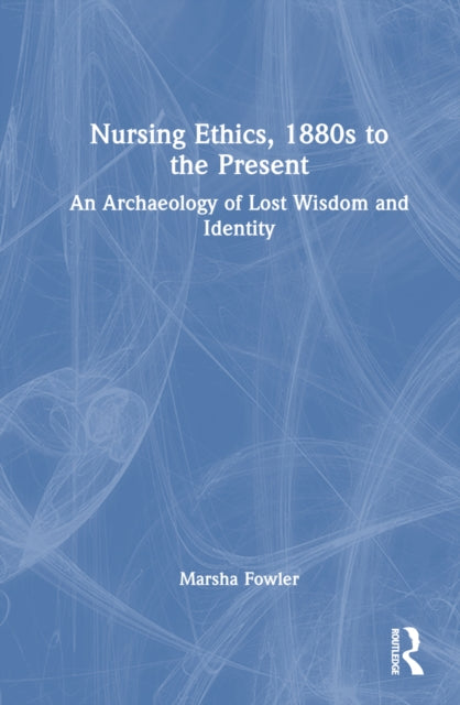 Book cover of: Nursing Ethics, 1880s to the Present