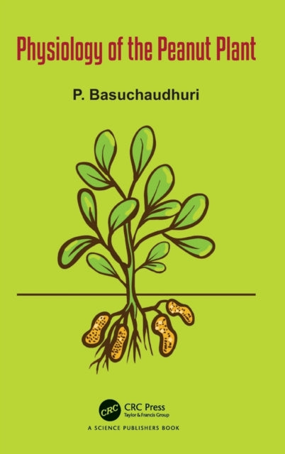 Book cover of: Physiology of the Peanut Plant. By: P. Basuchaudhuri