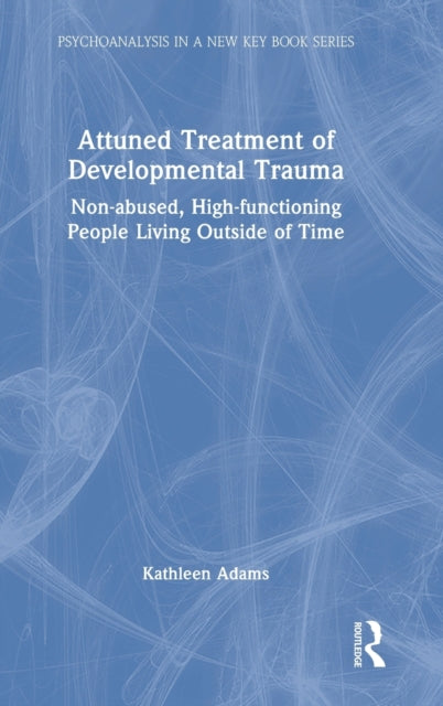 Book cover of: Attuned Treatment of Developmental Trauma. By: Kathleen Adams