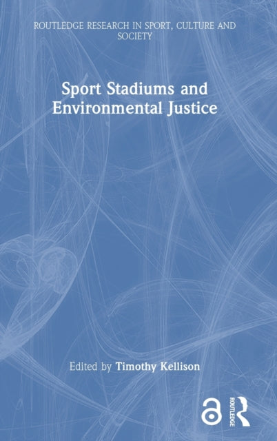 Book cover of: Sport Stadiums and Environmental Justice. By: Timothy Kellison