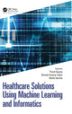 Book cover of: Healthcare Solutions Using Machine Learning and Informatics. By: Punit Gupta