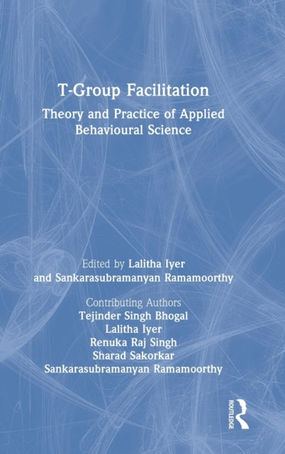 Book cover of: T-Group Facilitation. By: Tejinder Singh Bhogal