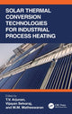 Book cover of: Solar Thermal Conversion Technologies for Industrial Process Heating. By: T. V. Arjunan