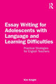 Book cover of: Essay Writing for Adolescents with Language and Learning Difficulties. By: Kim Knight