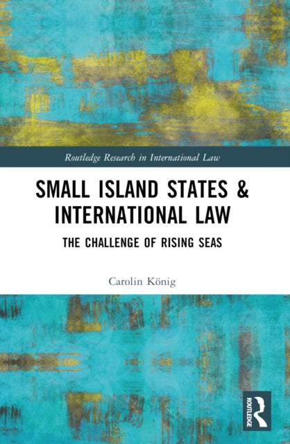 Book cover of: Small Island States & International Law. By: Carolin König