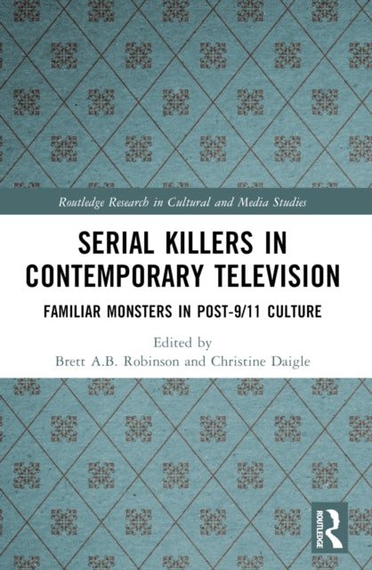 Book cover of: Serial Killers in Contemporary Television. By: Brett A. B. Robinson