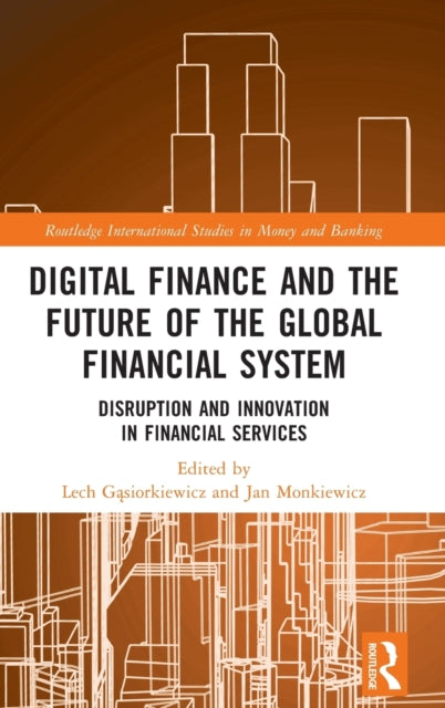 Book cover of: Digital Finance and the Future of the Global Financial System. By: Lech Gasiorkiewicz