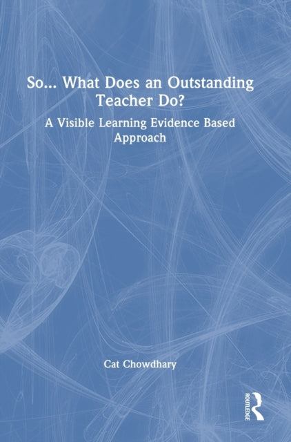 Book cover of: So... What Does an Outstanding Teacher Do?. By: Cat Chowdhary