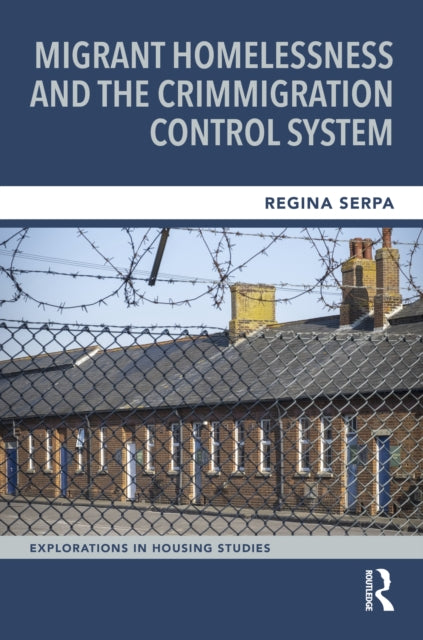 Book cover of: Migrant Homelessness and the Crimmigration Control System. By: Regina Serpa