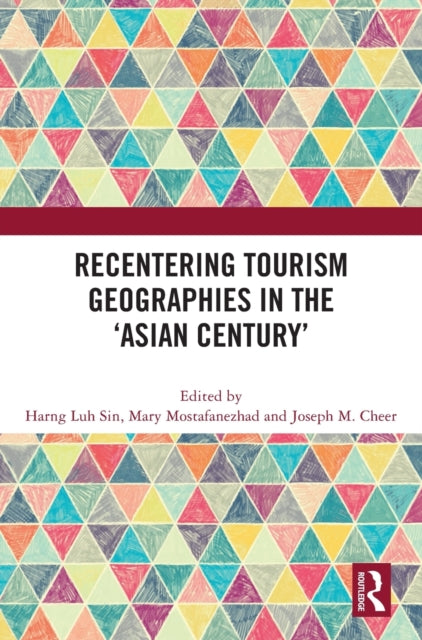 Book cover of: Recentering Tourism Geographies in the ‘Asian Century’. By: Harng Luh Sin