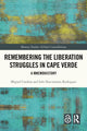 Book cover of: Remembering the Liberation Struggles in Cape Verde. By: Miguel Cardina