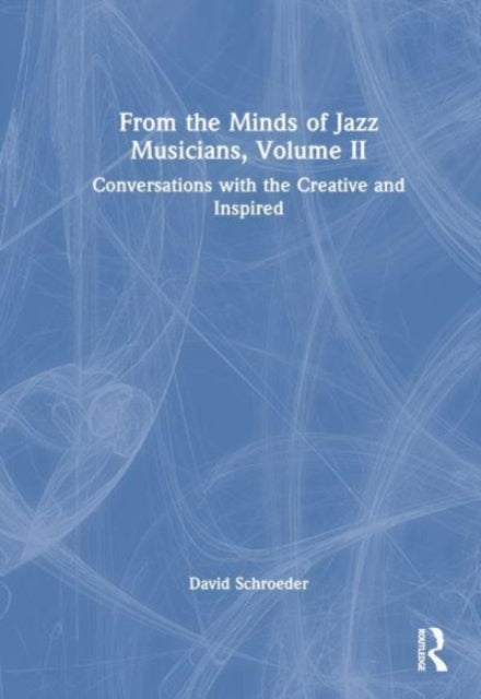 Book cover of: From the Minds of Jazz Musicians, Volume II. By: David Schroeder