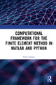 Book cover of: Computational Framework for the Finite Element Method in MATLAB® and Python. By: Pavel Sumets