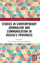 Book cover of: Studies in Contemporary Journalism and Communication in Russia’s Provinces. By: Greg Simons