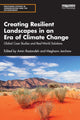 Book cover of: Creating Resilient Landscapes in an Era of Climate Change. By: Amin Rastandeh