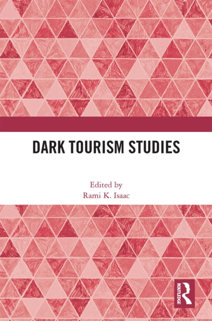 Book cover of: Dark Tourism Studies. By: Rami K. Isaac