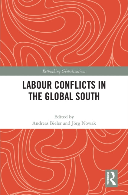 Book cover of: Labour Conflicts in the Global South. By: Andreas Bieler