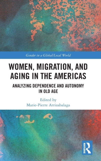 Book cover of: Women, Migration, and Aging in the Americas. By: Marie-Pierre Arrizabalaga
