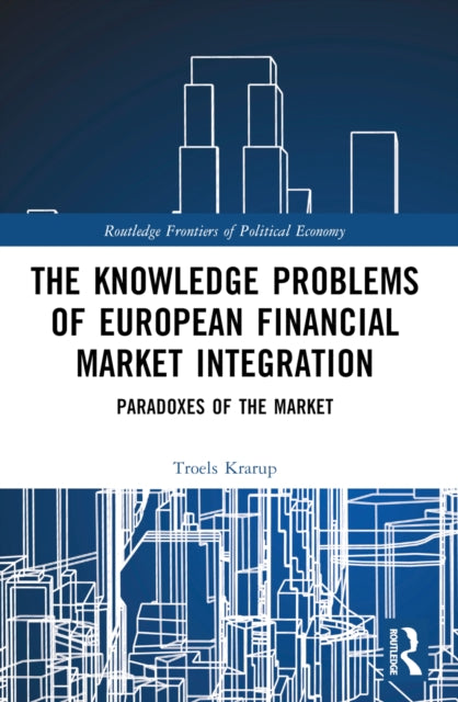 Book cover of: Knowledge Problems of European Financial Market Integration. By: Troels Krarup