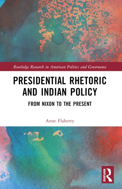 Book cover of: Presidential Rhetoric and Indian Policy. By: Anne F. Boxberger Flaherty