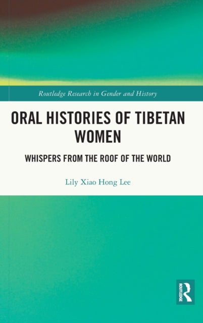 Book cover of: Oral Histories of Tibetan Women. By: Lily Xiao Hong Lee