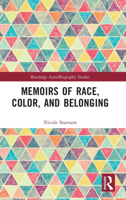 Book cover of: Memoirs of Race, Color, and Belonging. By: Nicole Stamant