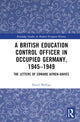 Book cover of: British Education Control Officer in Occupied Germany, 1945–1949. By: David Phillips