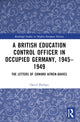 Book cover of: British Education Control Officer in Occupied Germany, 1945–1949. By: David Phillips
