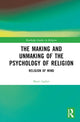 Book cover of: Making and Unmaking of the Psychology of Religion. By: Matei Iagher