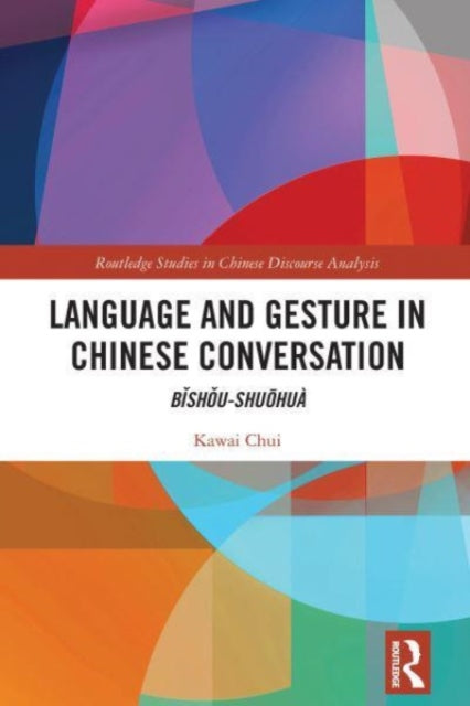 Book cover of: Language and Gesture in Chinese Conversation. By: Kawai Chui