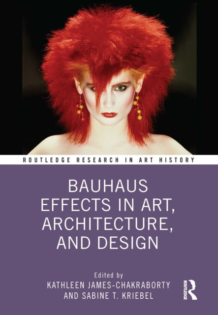 Book cover of: Bauhaus Effects in Art, Architecture, and Design. By: Kathleen James-Chakraborty