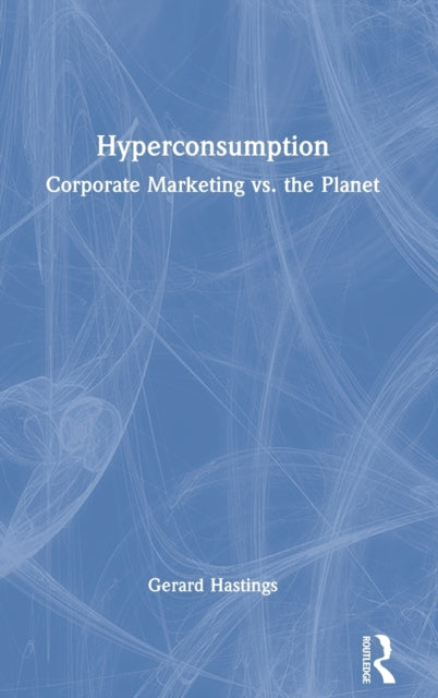Book cover of: Hyperconsumption. By: Gerard Hastings