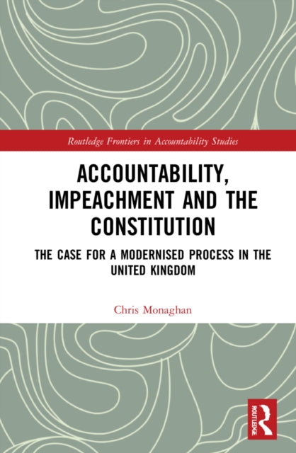 Book cover of: Accountability, Impeachment and the Constitution. By: Christopher Monaghan