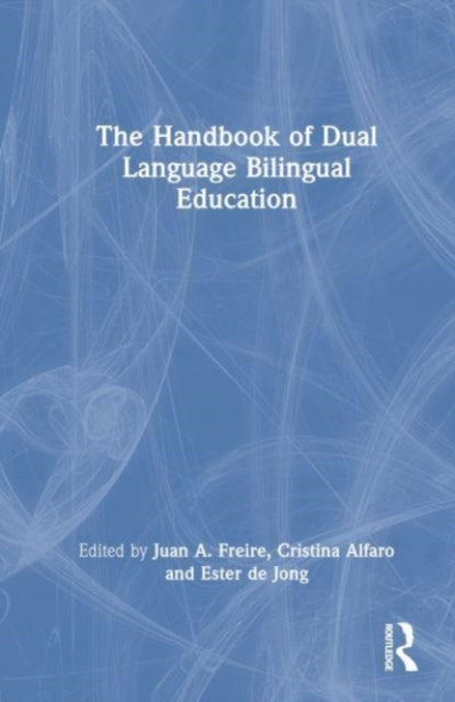 Book cover of: Handbook of Dual Language Bilingual Education. By: Juan A. Freire