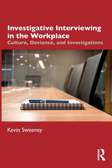 Book cover of: Investigative Interviewing in the Workplace. By: Kevin Sweeney